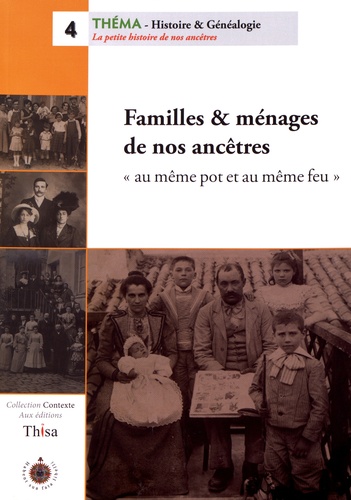 Familles & ménages de nos ancêtres. "Au même pot et au même feu"