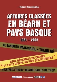 Thierry Sagardoytho - Affaires classées en Béarn et Pays basque - 1981-2001.