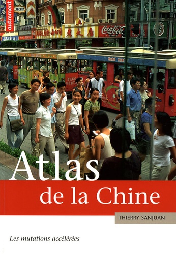 Thierry Sanjuan - Atlas de la Chine - Les mutations accélérées.