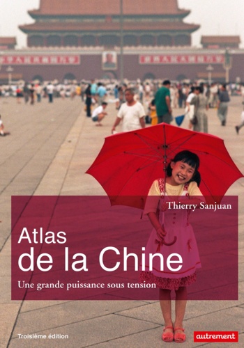 Atlas de la Chine. Une grande puissance sous tension 3e édition