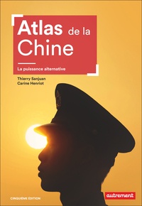 Thierry Sanjuan et Carine Henriot - Atlas de la Chine - La puissance alternative.