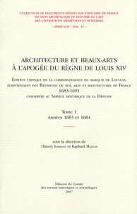 Thierry Sarmant et Raphaël Masson - Architecture et Beaux-Arts à l'apogée du règne de Louis XIV - Tome 1, Années 1683 et 1684.
