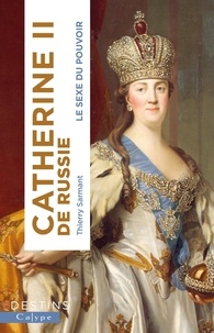Thierry Sarmant - Catherine II de Russie - Le sexe du pouvoir.