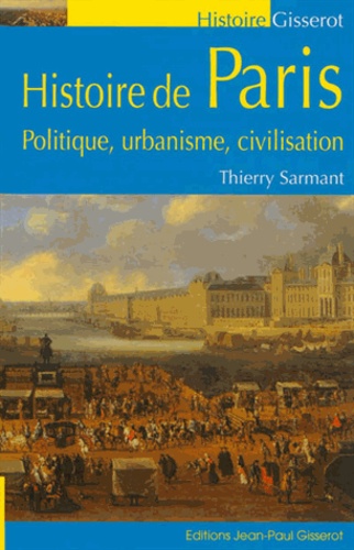 Histoire de Paris. Politique, urbanisme, civilisation