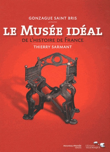 Thierry Sarmant - Le musée idéal de l'histoire de France.