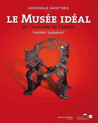 Thierry Sarmant - Le musée idéal de l'histoire de France.