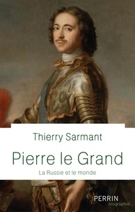 Téléchargeur de livres en ligne google Pierre le Grand  - La Russie et le monde par Thierry Sarmant 9782262086503 in French