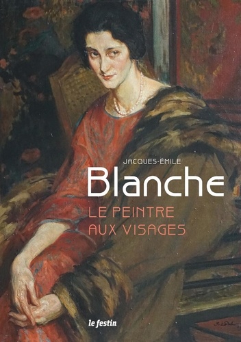 Thierry Saumier - Jacques-Emile Blanche - Le peintre aux visages.