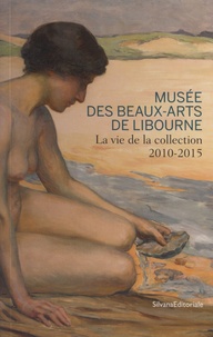Thierry Saumier - Musée des beaux-arts de Libourne - La vie de la collection 2010-2015.