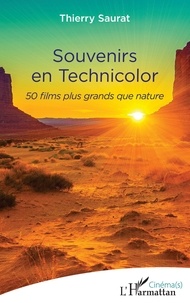 Thierry Saurat - Souvenirs en technicolor - 50 films plus grands que nature.