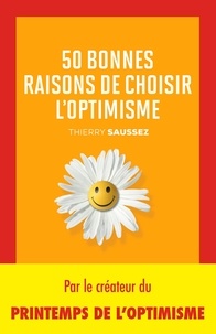 Thierry Saussez - 50 bonnes raisons de choisir l'optimisme.