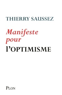 Thierry Saussez - Manifeste pour l'optimisme.