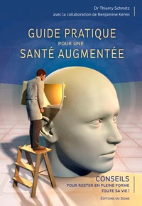 Livre gratuit à télécharger sur internet Guide pratique pour une santé augmentée (French Edition) 9782746838093 par Thierry Schmitz iBook PDB