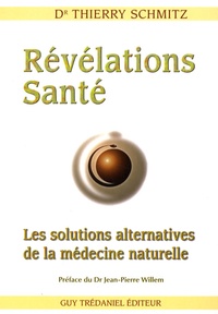 Thierry Schmitz - Révélations Santé - Les solutions alternatives de la médecine naturelle.