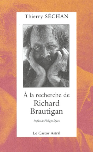 Thierry Séchan - A La Recherche De Richard Brautigan.