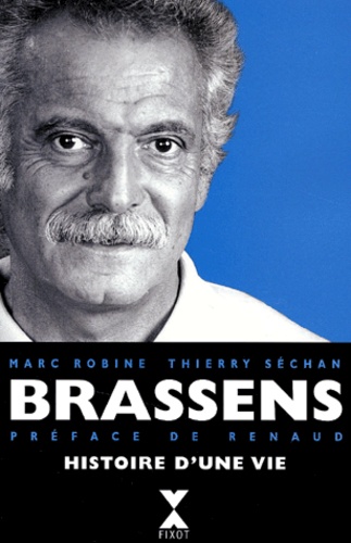 Thierry Séchan et Marc Robine - Brassens, Histoire D'Une Vie.