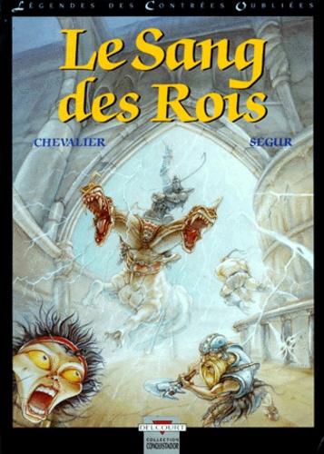 Thierry Ségur et Bruno Chevalier - Légendes des contrées oubliées Tome 3 : Le sang des rois.