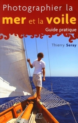 Thierry Seray - Photographier la mer et la voile.