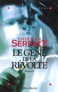 Thierry Serfaty - Le Gène de la révolte.
