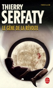 Thierry Serfaty - Le Gène de la révolte.