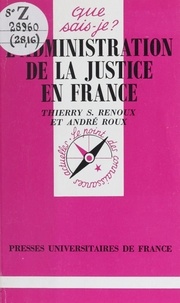 Thierry-Serge Renoux et André Roux - L'administration de la justice en France.