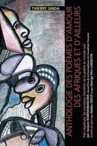 Thierry Sinda - Anthologie des poèmes d'amour des Afriques et d'ailleurs - Néo-négritude, les nouveaux chevaliers de la poésie du monde noir.