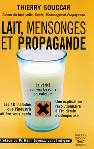 Thierry Souccar - Lait, mensonges et propagande.