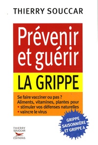 Thierry Souccar - Prévenir et guérir la grippe.