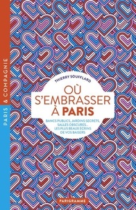 Thierry Soufflard - Où s'embrasser à Paris - Le guide des meilleurs endroits.