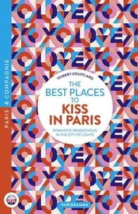 Thierry Soufflard - The best places to kiss in Paris - Romantic Rendez-vous in the city of lights.