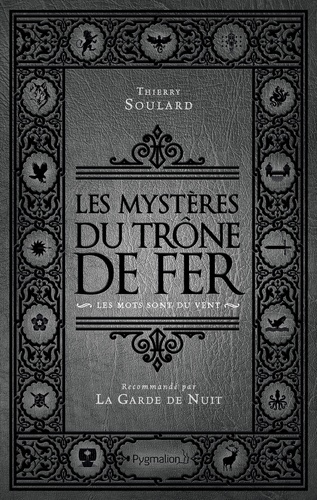 Les mystères du Trône de Fer. Les Mots sont du vent