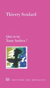 Thierry Soulard - Qui es-tu, Yann Andréa ?.