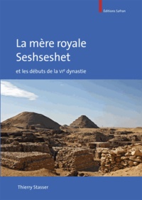 Thierry Stasser - La mère royale Seshseshet et les débuts de la VIe dynastie.