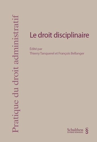 Thierry Tanquerel et François Bellanger - Le droit disciplinaire.