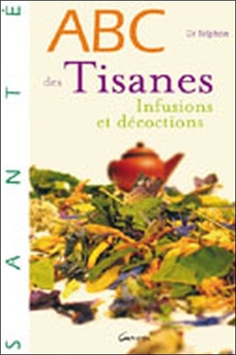 Thierry Telphon - ABC des tisanes - Infusions et décoctions.