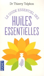 Thierry Telphon - Le guide essentiel des huiles essentielles.