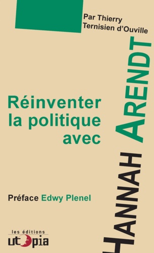 Thierry Ternisien d'Ourville - Réinventer la politique avec Hannah Arendt.