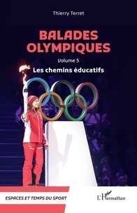 Thierry Terret - Balades olympiques - Volume 5, Les chemins éducatifs.