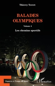 Thierry Terret - Balades olympiques - Volume 4, Les chemins sportifs.