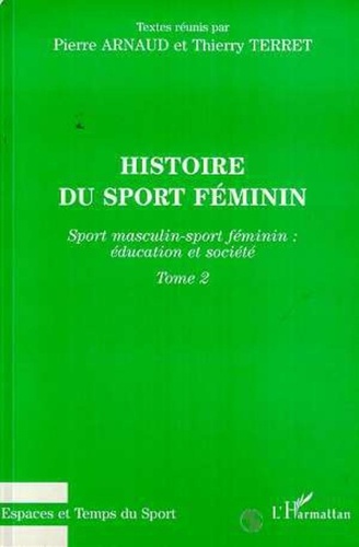Thierry Terret et Pierre Arnaud - Histoire du sport féminin.