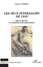 Thierry Terret - Les jeux interalliés de 1919 - Sport, guerre et relations internationales.