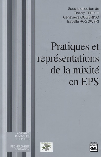 Thierry Terret et Geneviève Cogérino - Pratiques et représentations de la mixité en EPS.
