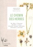 Thierry Thévenin et Cédric Perraudeau - Le chemin des herbes - Du Midi à l'Atlantique, identifier et utiliser 80 plantes sauvages médicinales, alimentaires, tinctoriales.