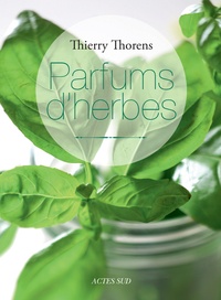 Thierry Thorens - Parfums d'herbes.