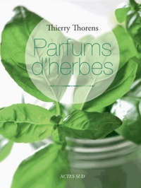 Thierry Thorens - Parfums d'herbes.