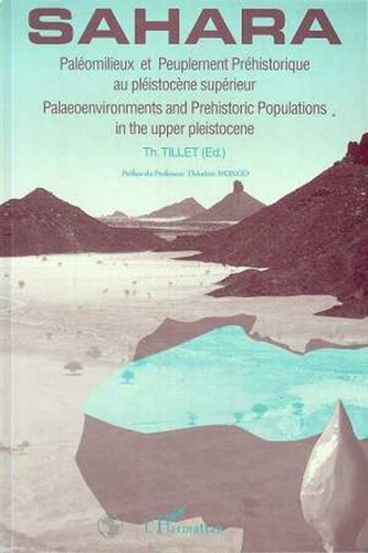 Thierry Tillet - Sahara - Paléomilieux et peuplement préhistorique au Pléistocène supérieur, [symposium, 13-15 juin 1991, Abbaye de Solignac, Haute-Vienne].