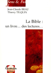 Thierry Tilquin et Jean-Claude Brau - La Bible, Un Livre... Des Lectures....