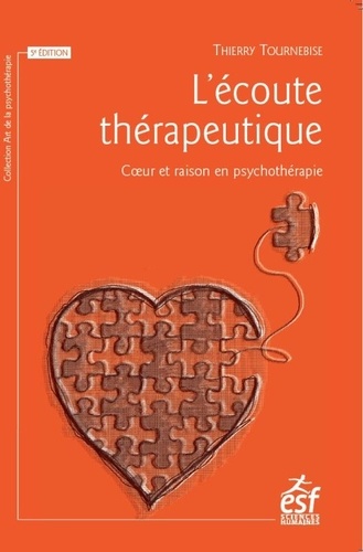 L'écoute thérapeutique. Coeur et raison en psychothérapie 5e édition