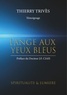 Thierry Trivès - L'Ange aux yeux bleus - Spiritualité et lumière.