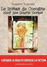 Thierry Tuborg - Le roman de Cocogne chef des Souris vertes.